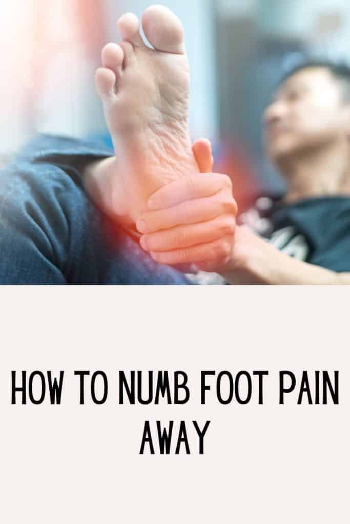 Say Goodbye to Foot Pain How to Numb Foot Pain Away Help My Foot Pain