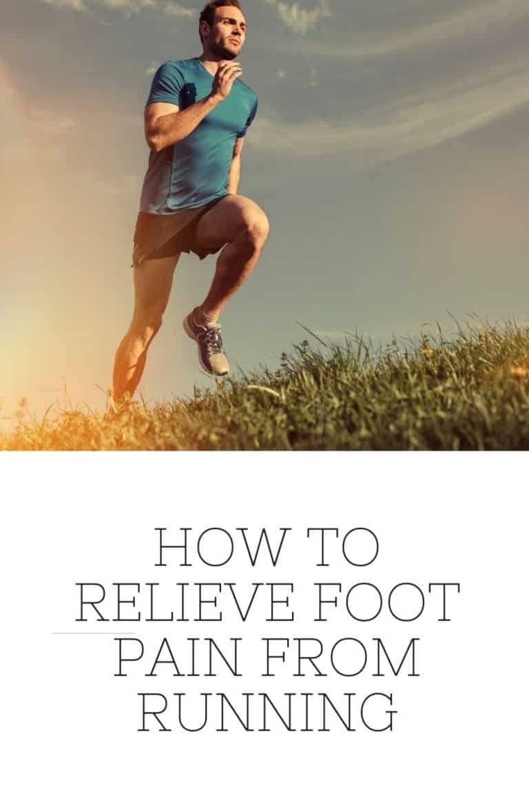 Say Goodbye to Foot Pain How to Relieve Foot Pain from Running Help
