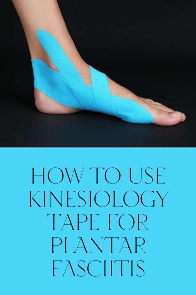 Kinesiology Tape for Plantar Fasciitis A Comprehensive Guide Help My