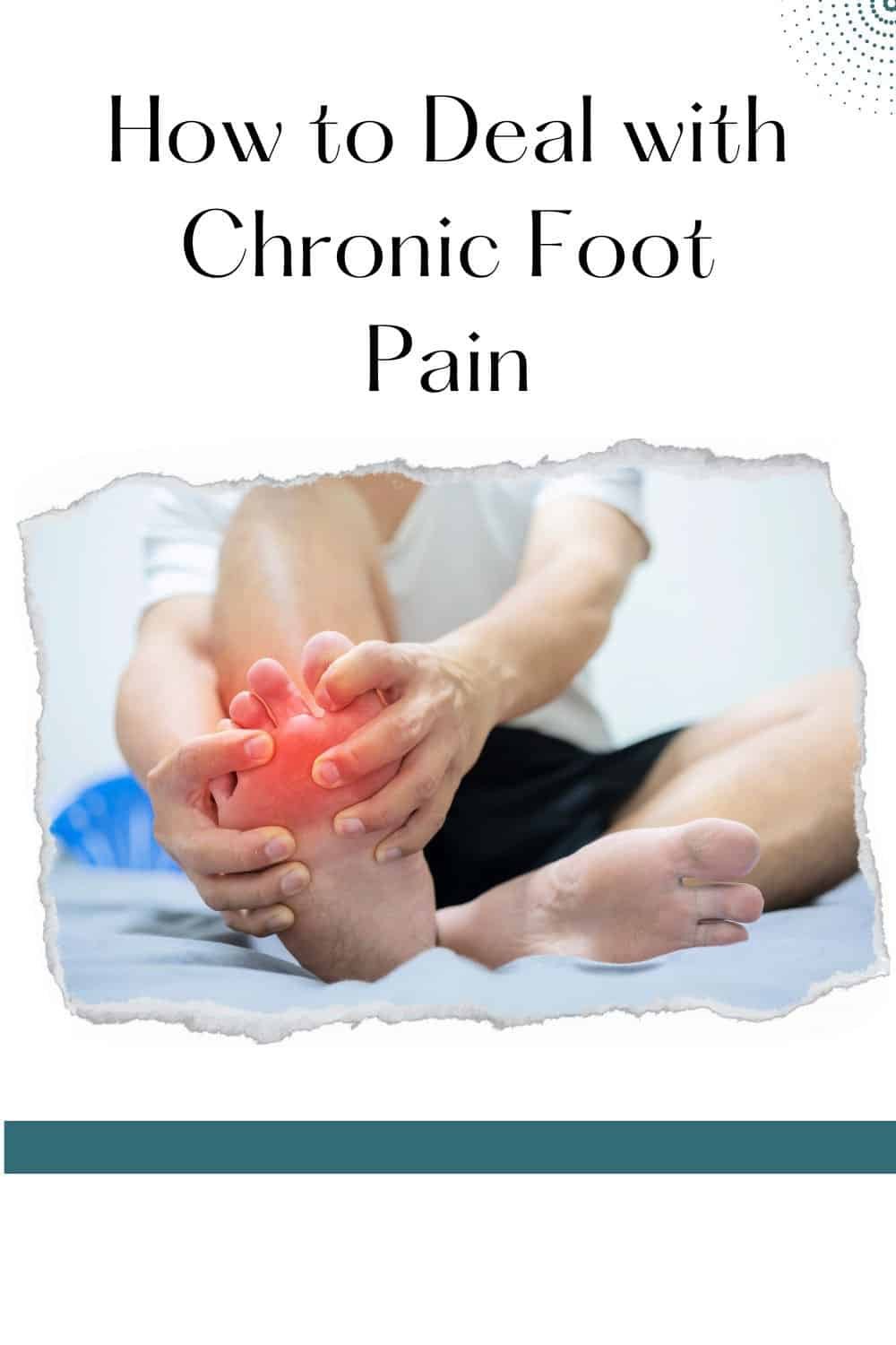 How to Deal with Chronic Foot Pain