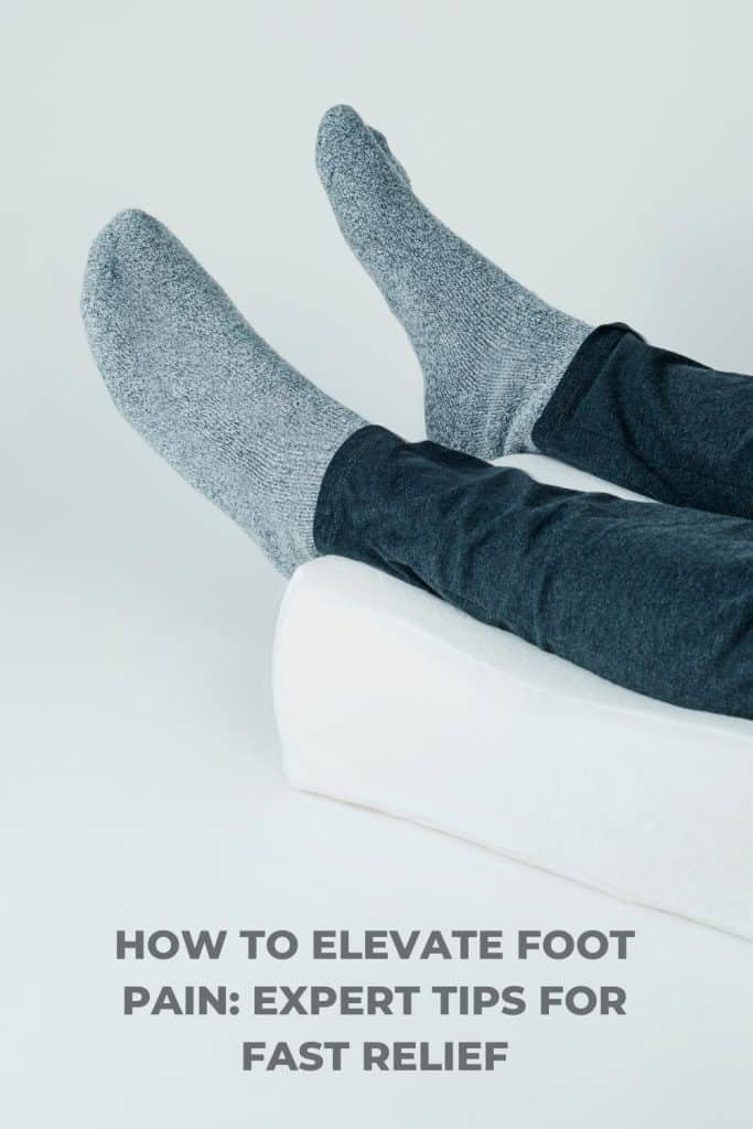 How to Elevate Foot Pain Expert Tips for Fast Relief Help My Foot Pain